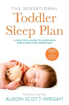 The Sensational Toddler Sleep Plan: the step-by-step guide to getting your child the sleep that they need - Alison Scott-Wright - cover