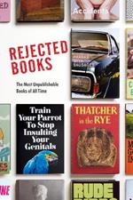 Rejected Books: The Most Unpublishable Books of All Time