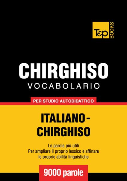Vocabolario Italiano-Chirghiso per studio autodidattico - 9000 parole - Andrey Taranov - ebook