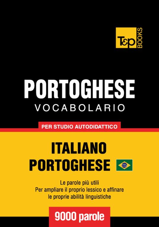 Vocabolario Italiano-Portoghese Brasiliano per studio autodidattico - 9000 parole - Andrey Taranov - ebook