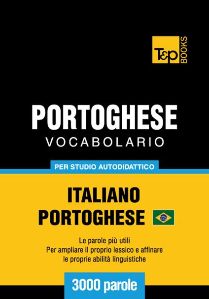 Vocabolario Italiano-Portoghese Brasiliano per studio autodidattico - 3000 parole - Andrey Taranov - ebook