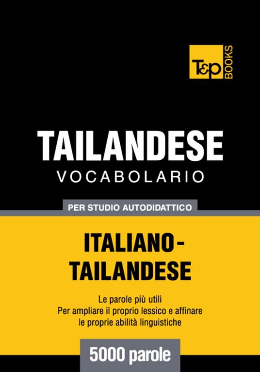 Vocabolario Italiano-Thailandese per studio autodidattico - 5000 parole - Andrey Taranov - ebook