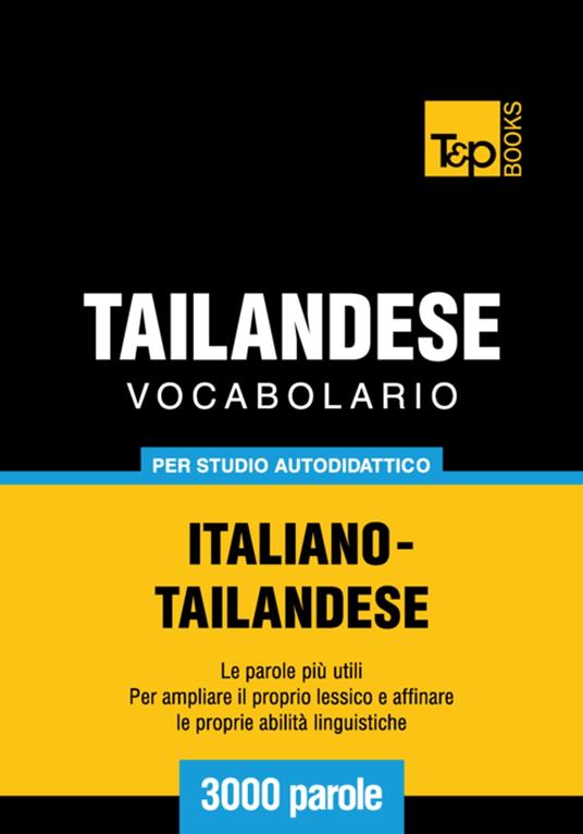 Vocabolario Italiano-Thailandese per studio autodidattico - 3000 parole - Andrey Taranov - ebook