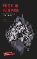 Australian Metal Music: Identities, Scenes, and Cultures