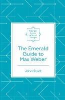 The Emerald Guide to Max Weber
