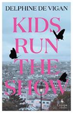 Kids Run the Show: The new novel from the author of No and Me