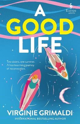 A Good Life: A No 1 International Bestseller - Virginie Grimaldi - cover