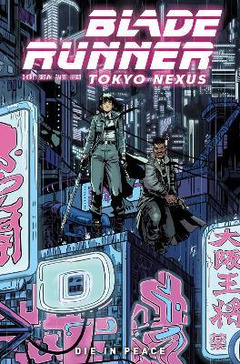 Blade Runner: Tokyo Nexus: Die In Peace - Kianna Shore,Mellow Brown,Mike Johnson - cover