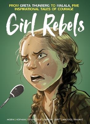 Girl Rebels: From Greta Thunberg to Malala, five inspirational tales of female courage - Jerome Gillet,Brett Parson - cover