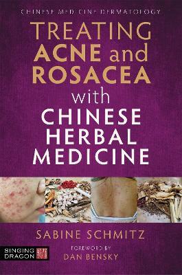Treating Acne and Rosacea with Chinese Herbal Medicine - Sabine Schmitz - cover