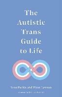 The Autistic Trans Guide to Life - Yenn Purkis,Dr Wenn Lawson - cover