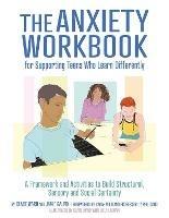 The Anxiety Workbook for Supporting Teens Who Learn Differently: A Framework and Activities to Build Structural, Sensory and Social Certainty - Clare Ward,James Galpin - cover