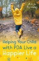 Helping Your Child with PDA Live a Happier Life - Alice Running - cover