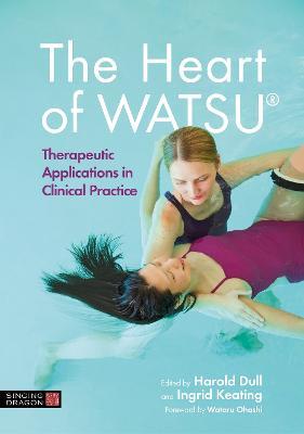 The Heart of WATSU®: Therapeutic Applications in Clinical Practice - cover