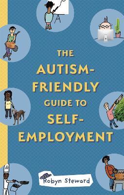 The Autism-Friendly Guide to Self-Employment - Robyn Steward - cover