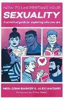 How to Understand Your Sexuality: A Practical Guide for Exploring Who You Are