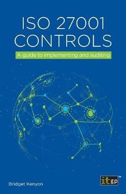 ISO 27001 Controls – A guide to implementing and auditing - Bridget Kenyon - cover