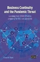 Business Continuity and the Pandemic Threat: Learning from Covid-19 While Preparing for the Next Pandemic - Robert Clark - cover