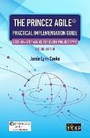 The Prince2 Agile(r) Practical Implementation Guide - Step-By-Step Advice for Every Project Type - cover