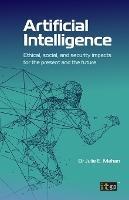 Artificial Intelligence: Ethical, social, and security impacts for the present and the future - Julie E Mehan - cover