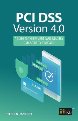 PCI DSS Version 4.0: A guide to the payment card industry data security standard - Stephen Hancock - cover