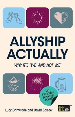Allyship Actually: Why it's 'We' and not 'Me' - Barrow,Lucy Grimwade - cover