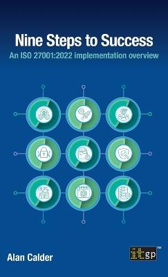 Nine Steps to Success: An ISO 27001:2022 Implementation Overview - Alan Calder - cover