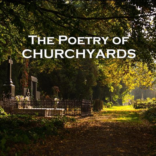 Poetry of Churchyards, The