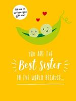 You Are the Best Sister in the World Because…: The Perfect Gift For Your Favourite Sibling