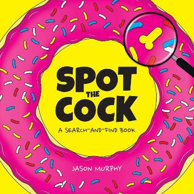 Spot the Cock: A Search-and-Find Book - Jason Murphy - cover