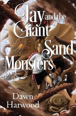Jay and the Giant Sand Monsters - Dawn Harwood - cover