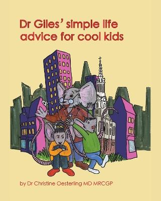 Dr Giles' simple life advice for cool kids - Christine Oesterling MD MRCGP - cover