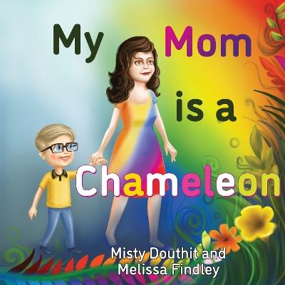 My Mom is a Chameleon - Misty Douthit,Melissa Findley - cover