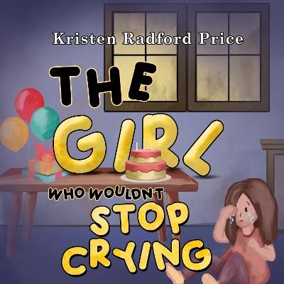 The Girl Who Wouldn't Stop Crying - Kristen Radford Price - cover