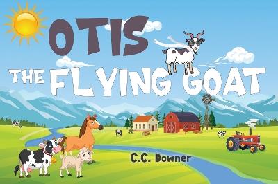 Otis the Flying Goat - C.C. Downer - cover