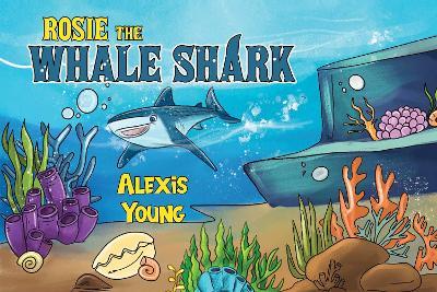 Rosie the Whale Shark - Alexis Young - cover