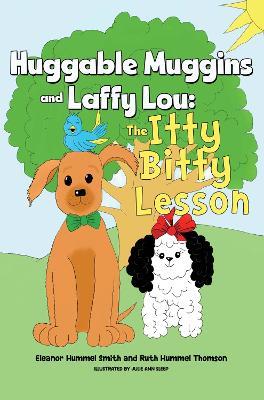 Huggable Muggins and Laffy Lou: The Itty Bitty Lesson - Eleanor Hummel Smith - cover