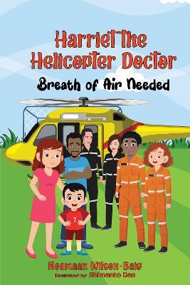 Harriet the Helicopter Doctor. Breath of Air Needed - Noamaan Wilson-Baig - cover