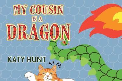 My Cousin Is A Dragon - Katy Hunt - cover