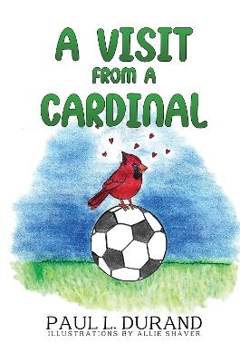 A Visit From A Cardinal - Paul L. Durand - cover