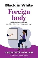 Foreign Body: poems from the Black in White poetry competition 2021