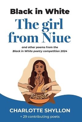 The Girl From Niue: poems from the Black in White poetry competition 2024 - Charlotte Shyllon - cover
