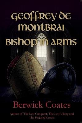 Geoffrey de Montbrai, Bishop in Arms - Berwick Coates - cover