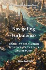 Navigating Turbulence: Conflict Resolution Initiatives In The Gulf And Beyond