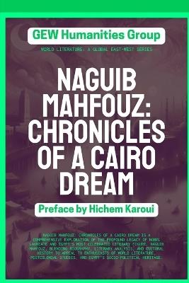 Naguib Mahfouz: Chronicles of a Cairo Dream: Chronicles of a Cairo Dream - Gew Humanities Group - cover