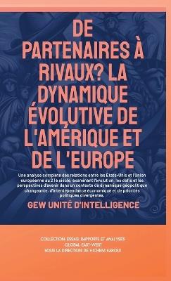 De partenaires à rivaux?: La dynamique évolutive de l'Amérique et de l'Europe - Gew Unité d'Intelligence - cover