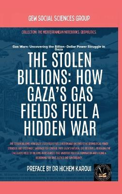 The Stolen Billions: How Gaza's Gas Fields Fuel A Hidden War - Gew Social Sciences Group - cover