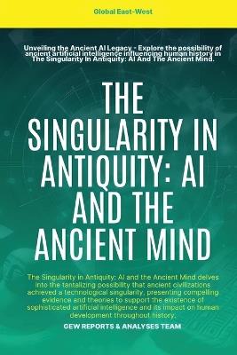 The Singularity In Antiquity: AI And The Ancient Mind - Gew Reports & Analyses Team - cover