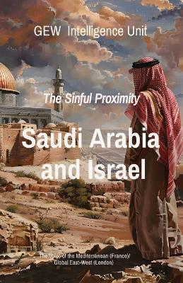 Saudi Arabia and Israel: The Sinful Proximity - Gew Intelligence Unit - cover