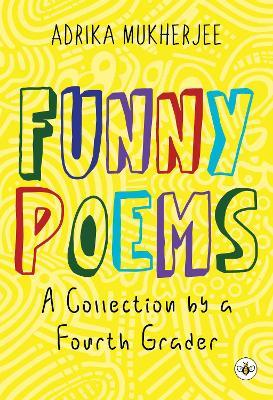 Funny Poems - A Collection by a Fourth Grader - Adrika Mukherjee - cover